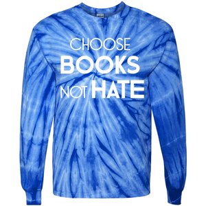 Choose Books Not Hate Bookworm Reader Librarian Hu Rights Gift Tie-Dye Long Sleeve Shirt