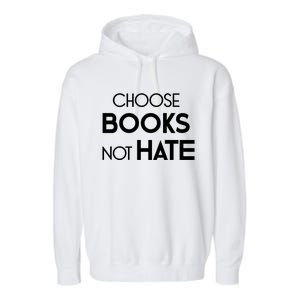 Choose Books Not Hate Bookworm Reader Librarian Hu Rights Gift Garment-Dyed Fleece Hoodie