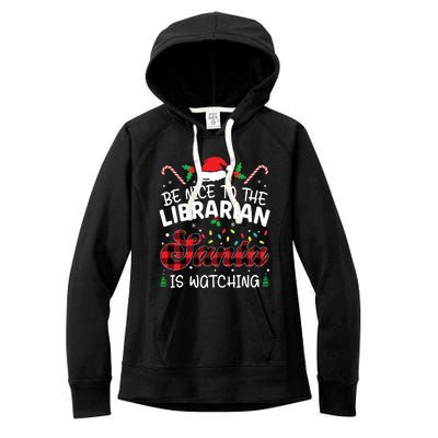 Christmas Be Nice To The Librarian Santa Is Watching Women's Fleece Hoodie