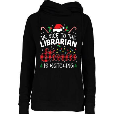 Christmas Be Nice To The Librarian Santa Is Watching Womens Funnel Neck Pullover Hood