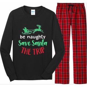 Christmas Be Naughty Save Santa The Trip Funny Quote Graphic Funny Gift Long Sleeve Pajama Set