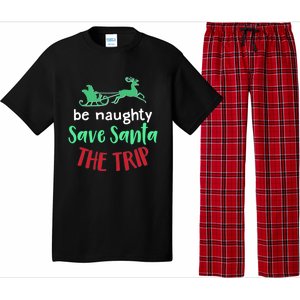 Christmas Be Naughty Save Santa The Trip Funny Quote Graphic Funny Gift Pajama Set