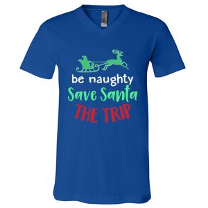 Christmas Be Naughty Save Santa The Trip Funny Quote Graphic Funny Gift V-Neck T-Shirt