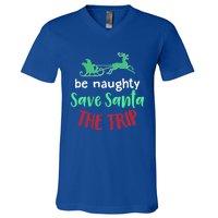 Christmas Be Naughty Save Santa The Trip Funny Quote Graphic Funny Gift V-Neck T-Shirt