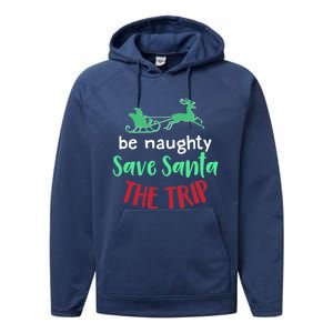 Christmas Be Naughty Save Santa The Trip Funny Quote Graphic Funny Gift Performance Fleece Hoodie