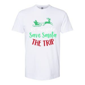 Christmas Be Naughty Save Santa The Trip Funny Quote Graphic Funny Gift Softstyle CVC T-Shirt