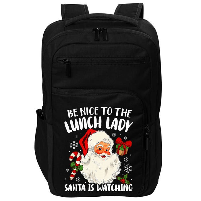 Christmas Be Nice To The Lunch Lady Santa Is Watching Impact Tech Backpack