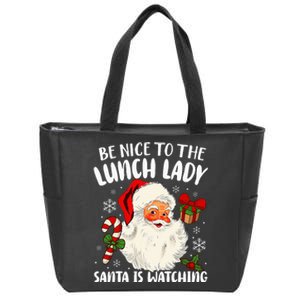 Christmas Be Nice To The Lunch Lady Santa Is Watching Zip Tote Bag