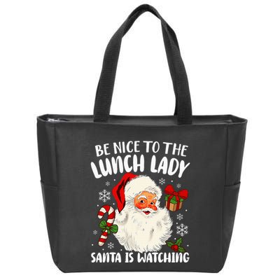 Christmas Be Nice To The Lunch Lady Santa Is Watching Zip Tote Bag