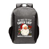 Christmas Be Nice To The Lunch Lady Santa Is Watching Vector Backpack