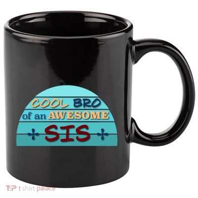 Cool Bro Of An Awesome Sis Gift Funny Text Graphic For Brother Gift 11oz C Handle Ceramic Mug