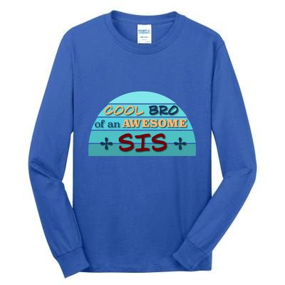 Cool Bro Of An Awesome Sis Gift Funny Text Graphic For Brother Gift Tall Long Sleeve T-Shirt