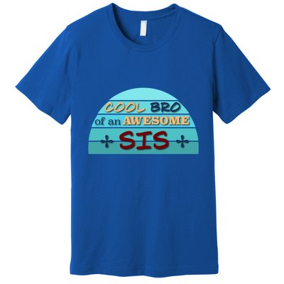 Cool Bro Of An Awesome Sis Gift Funny Text Graphic For Brother Gift Premium T-Shirt