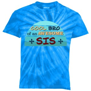 Cool Bro Of An Awesome Sis Gift Funny Text Graphic For Brother Gift Kids Tie-Dye T-Shirt