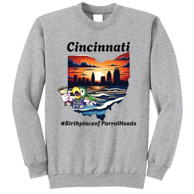 Cincinnati Birthplace Of Parrotheads Tall Sweatshirt