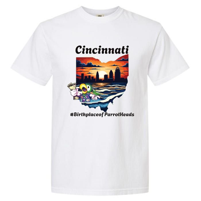 Cincinnati Birthplace Of Parrotheads Garment-Dyed Heavyweight T-Shirt