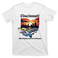 Cincinnati Birthplace Of Parrotheads T-Shirt