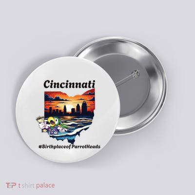 Cincinnati Birthplace Of Parrotheads Button