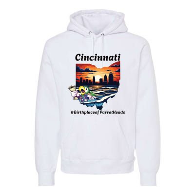 Cincinnati Birthplace Of Parrotheads Premium Hoodie