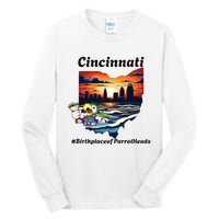 Cincinnati Birthplace Of Parrotheads Tall Long Sleeve T-Shirt