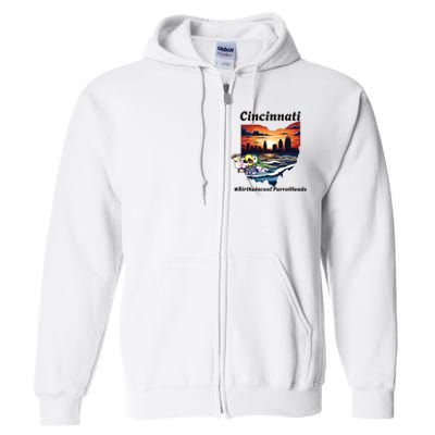 Cincinnati Birthplace Of Parrotheads Full Zip Hoodie