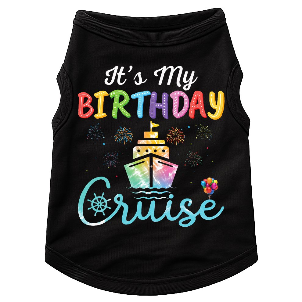 Cruise Birthday Party Vacation Trip ItS My Birthday Cruise Doggie Tank