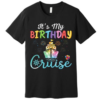 Cruise Birthday Party Vacation Trip ItS My Birthday Cruise Premium T-Shirt