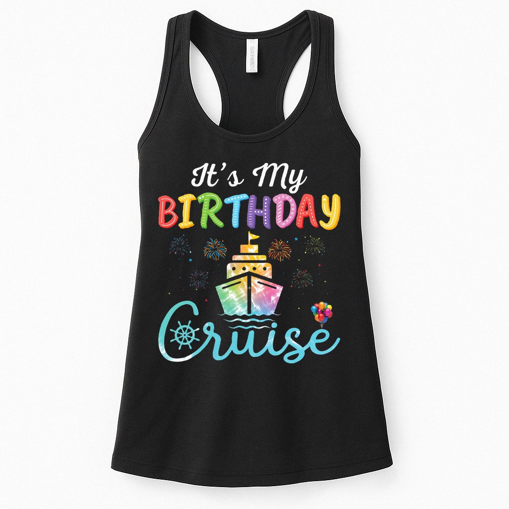 Cruise Birthday Party Vacation Trip ItS My Birthday Cruise Womens Tank Top