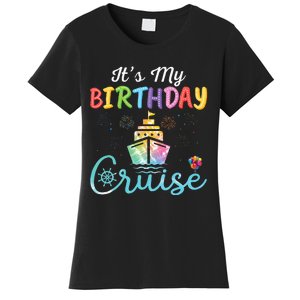 Cruise Birthday Party Vacation Trip ItS My Birthday Cruise Women's T-Shirt