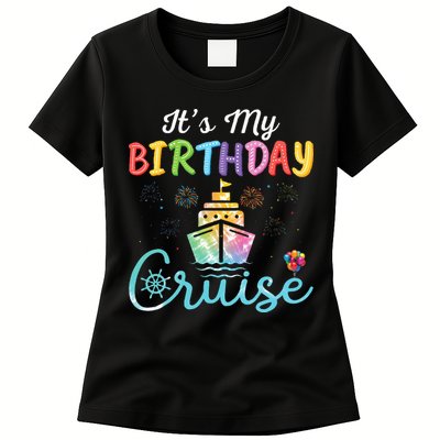 Cruise Birthday Party Vacation Trip ItS My Birthday Cruise Womens T-Shirt