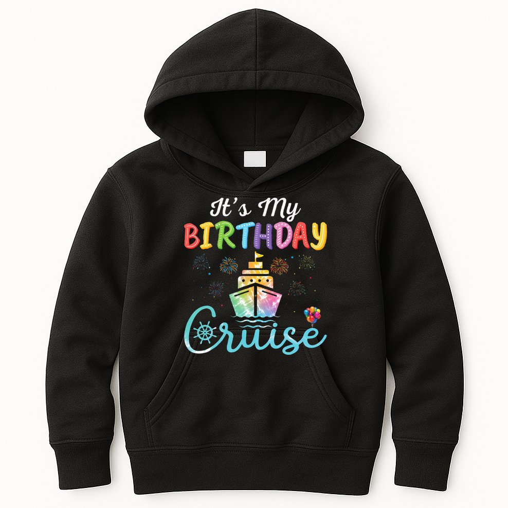 Cruise Birthday Party Vacation Trip ItS My Birthday Cruise Kids Hoodie