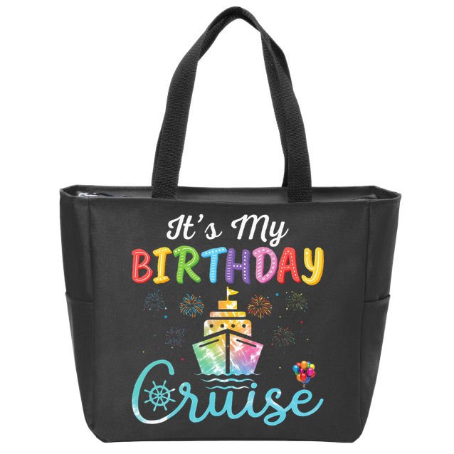 Cruise Birthday Party Vacation Trip ItS My Birthday Cruise Zip Tote Bag