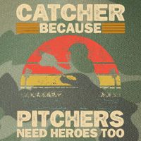 Catcher Because Pitchers Need Heroes Too Baseball Legacy Tie Dye Trucker Hat