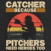 Catcher Because Pitchers Need Heroes Too Baseball Cool Comfort Performance Bucket Hat
