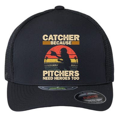 Catcher Because Pitchers Need Heroes Too Baseball Flexfit Unipanel Trucker Cap