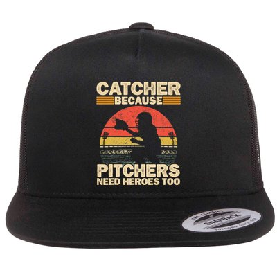 Catcher Because Pitchers Need Heroes Too Baseball Flatbill Hat