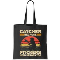 Catcher Because Pitchers Need Heroes Too Baseball Bag