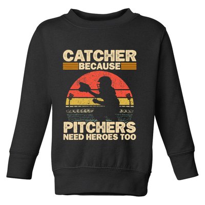 Catcher Because Pitchers Need Heroes Too Baseball Toddler Sweatshirt