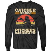 Catcher Because Pitchers Need Heroes Too Baseball Tie-Dye Long Sleeve Shirt