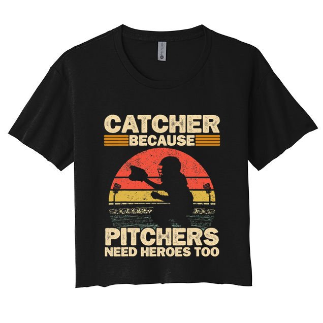Catcher Because Pitchers Need Heroes Too Baseball Crop Top