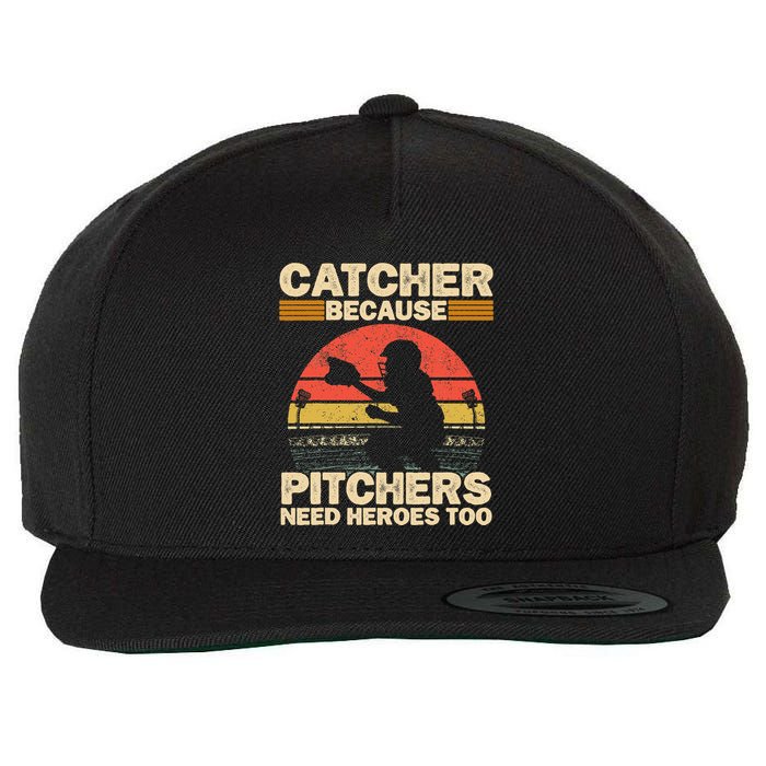 Catcher Because Pitchers Need Heroes Too Baseball Wool Snapback Cap