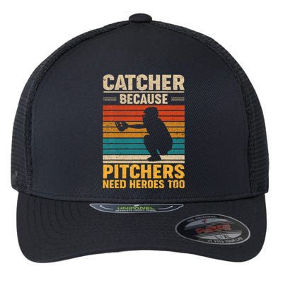 Catcher Because Pitchers Need Heroes Too Baseball Flexfit Unipanel Trucker Cap