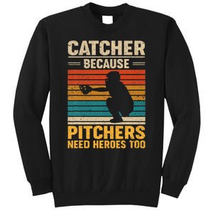 Catcher Because Pitchers Need Heroes Too Baseball Sweatshirt