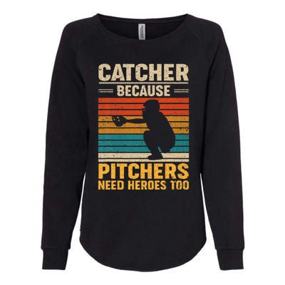 Catcher Because Pitchers Need Heroes Too Baseball Womens California Wash Sweatshirt