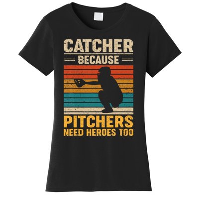 Catcher Because Pitchers Need Heroes Too Baseball Women's T-Shirt