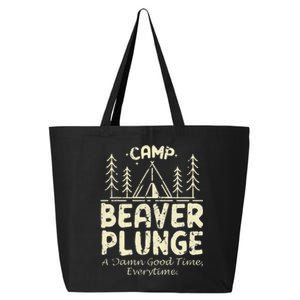 Camp Beaver Plunge A Damn Good Time Everytime 25L Jumbo Tote