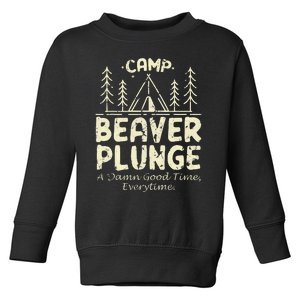 Camp Beaver Plunge A Damn Good Time Everytime Toddler Sweatshirt