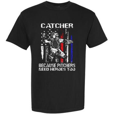 Catcher Because Pitchers Need Heroes Too Baseball Softball Garment-Dyed Heavyweight T-Shirt