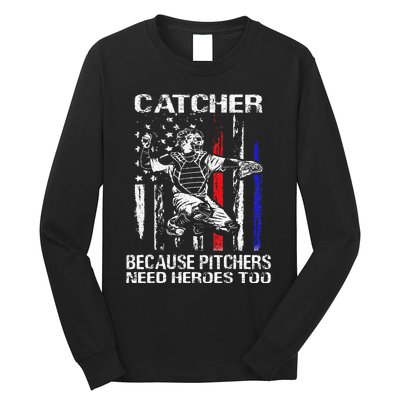 Catcher Because Pitchers Need Heroes Too Baseball Softball Long Sleeve Shirt