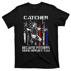 Catcher Because Pitchers Need Heroes Too Baseball Softball T-Shirt